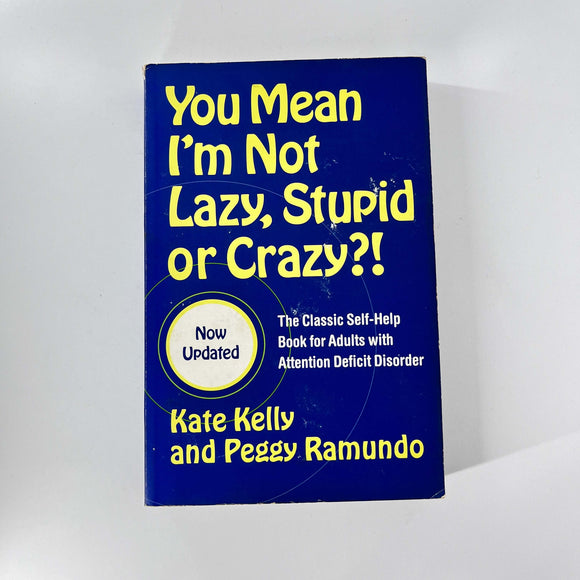 You Mean I'm Not Lazy, Stupid or Crazy?! Publisher: Scribner; Updated edition by Kate Kelly