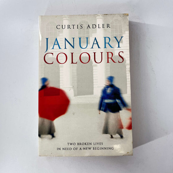 January Colours: Two Broken Lives in Need of a New Beginning by Curtis Adler