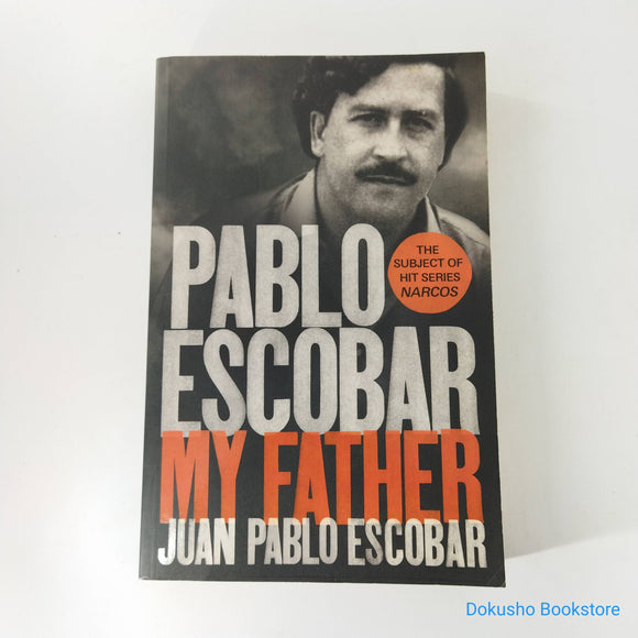 Pablo Escobar: My Father by Juan Pablo Escobar
