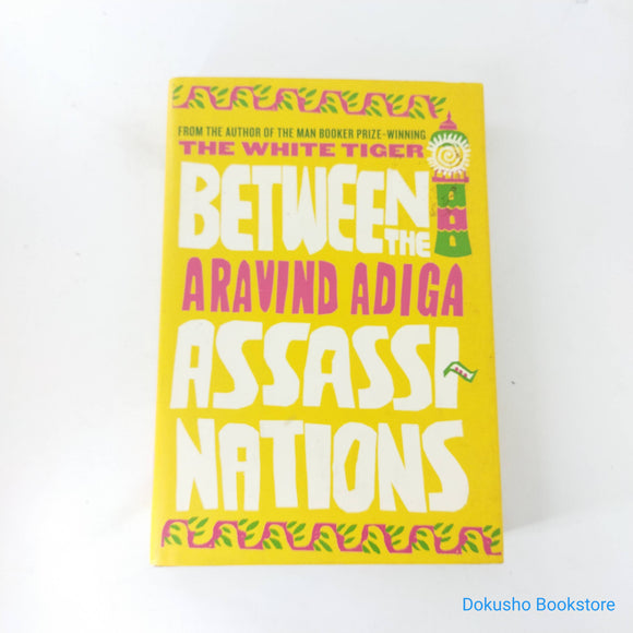 Between the Assassinations by Aravind Adiga (Hardcover)