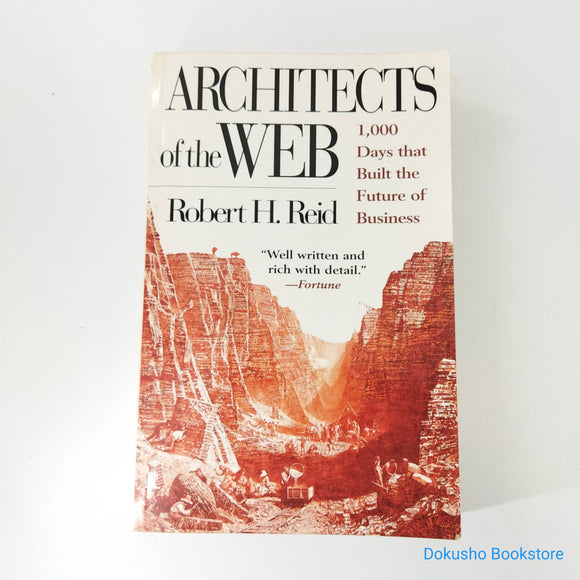 Architects of the Web: 1,000 Days that Built the Future of Business by Robert H. Reid