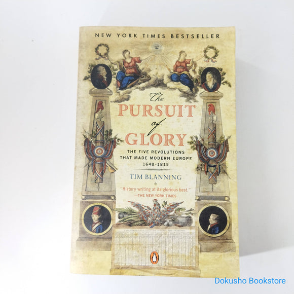 The Pursuit of Glory: The Five Revolutions that Made Modern Europe: 1648-1815 (Penguin History of Europe #6) by Timothy C.W. Blanning