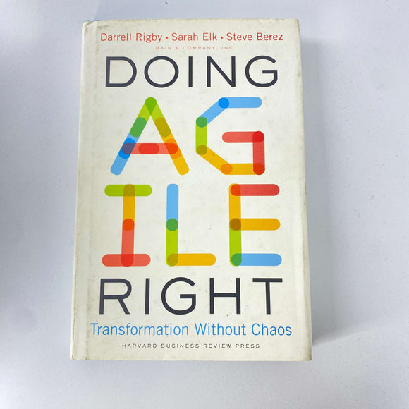 Doing Agile Right: Transformation Without Chaos by Darrell Rigby (Hardcover)