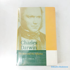 Charles Darwin: The Man and His Influence by Peter J. Bowler (Hardcover)