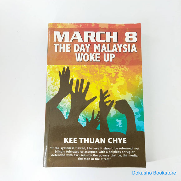 March 8: The Day Malaysia Woke Up by Kee Thuan Chye