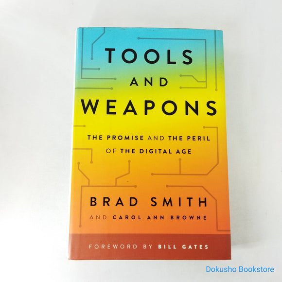 Tools and Weapons: The Promise and the Peril of the Digital Age by Brad Smith (Hardcover)
