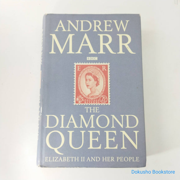The Diamond Queen: Elizabeth II and Her People by Andrew Marr (Hardcover)