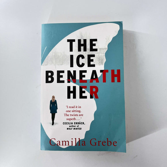 The Ice Beneath Her (Flickorna och mörkret #1) by Camilla Grebe