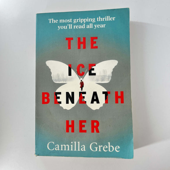 The Ice Beneath Her: A Novel by Camilla Grebe