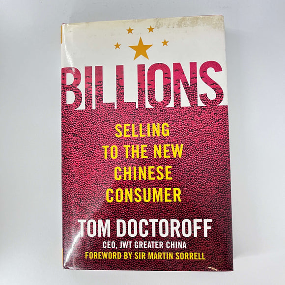 Billions: Selling to the New Chinese Consumer by Tom Doctoroff (Hardcover)