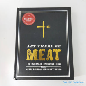 Let There Be Meat: The Ultimate Barbeque Bible by James Douglas (Hardcover)