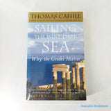 Sailing the Wine-Dark Sea: Why the Greeks Matter (The Hinges of History #4) by Thomas Cahill