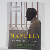 Mandela: My Prisoner, My Friend by Christo Brand [Hardcover]