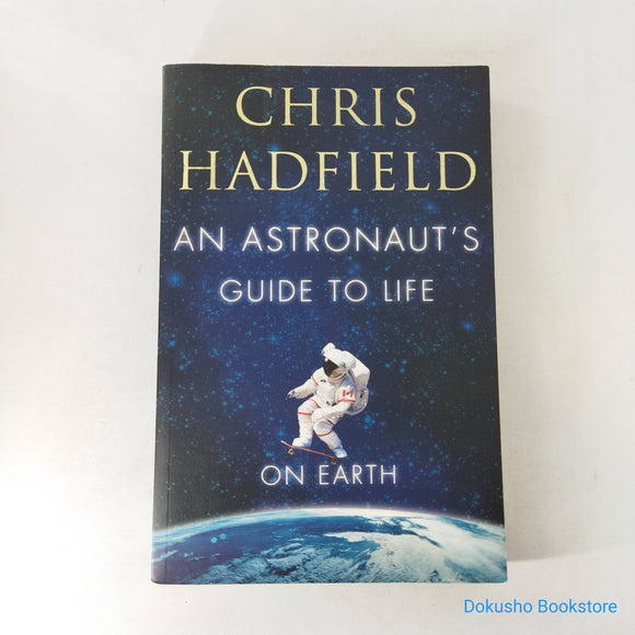 An Astronaut's Guide to Life on Earth by Chris Hadfield