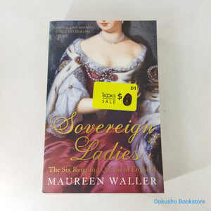 Sovereign Ladies: The Six Reigning Queens of England by Maureen Waller