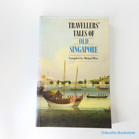 Travellers' Tales of Old Singapore by Michael Wise