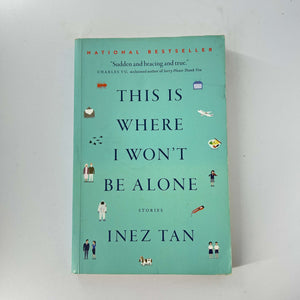 This is Where I Won't Be Alone by Inez Tan