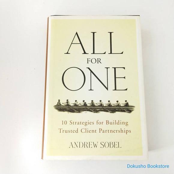 All For One: 10 Strategies for Building Trusted Client Partnerships by Andrew C. Sobel (Hardcover)