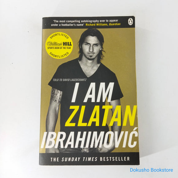 I am Zlatan Ibrahimovic by Zlatan Ibrahimovic