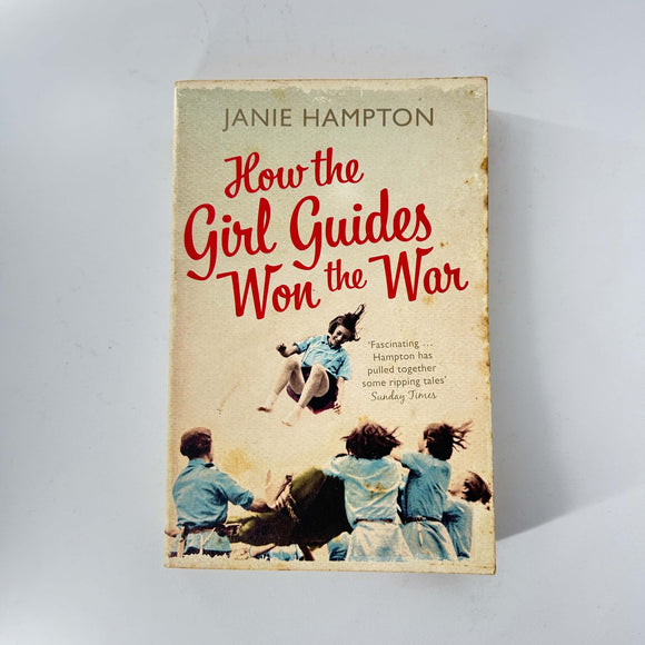 How the Girl Guides Won the War by Janie Hampton