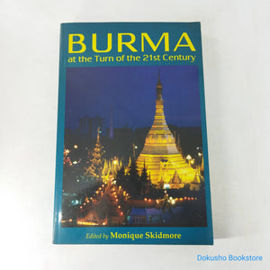 Burma at the Turn of the 21st Century by Monique Skidmore
