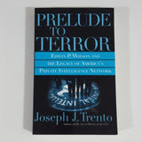 Prelude to Terror: Edwin P. Wilson and The Legacy of America's Private Intelligence Network by Joseph J. Trento