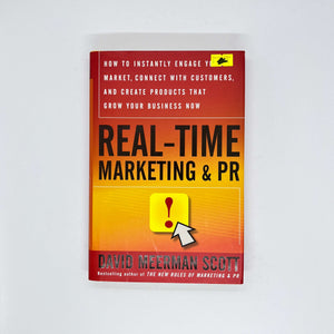 Real-Time Marketing and PR: How to Instantly Engage Your Market, Connect with Customers, and Create Products that Grow Your Business Now by David Meerman Scott (Hardcover)