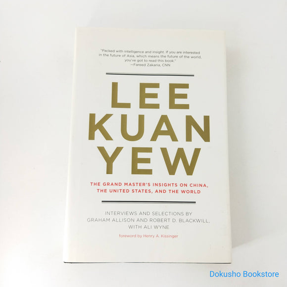 Lee Kuan Yew: The Grand Master's Insights on China, the United States, and the World by Graham Allison (Hardcover)