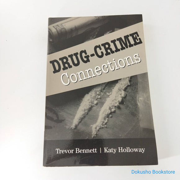 Drug-Crime Connections by Trevor Bennett