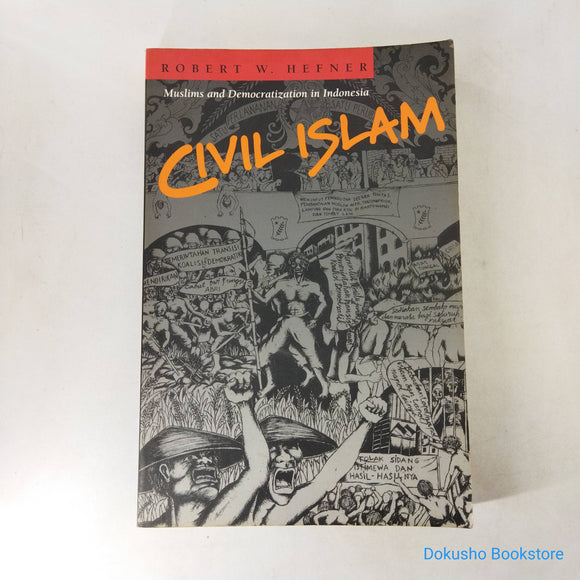 Civil Islam: Muslims and Democratization in Indonesia by Robert W. Hefner