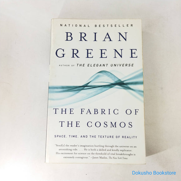 The Fabric of the Cosmos: Space, Time, and the Texture of Reality by Brian Greene