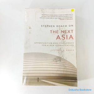 Stephen Roach on the Next Asia: Opportunities and Challenges for a New Globalization by Stephen S. Roach