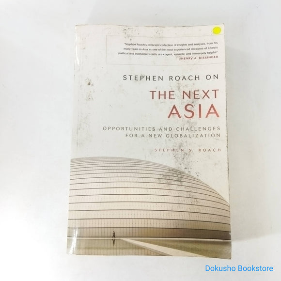 Stephen Roach on the Next Asia: Opportunities and Challenges for a New Globalization by Stephen S. Roach