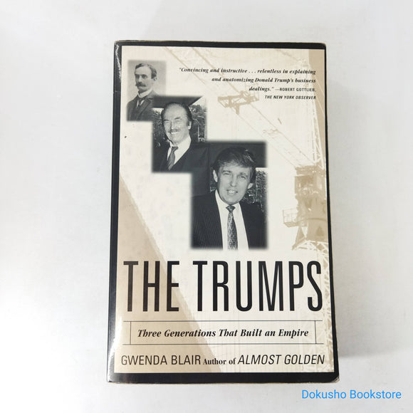 The Trumps: Three Generations That Built an Empire by Gwenda Blair