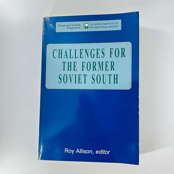 Challenges for the Former Soviet South by Roy Allison