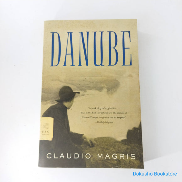 Danube: A Sentimental Journey from the Source to the Black Sea by Claudio Magris