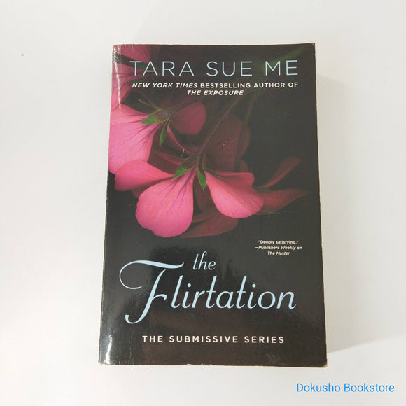 The Flirtation (Submissive #10) by Tara Sue Me