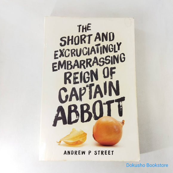 The Short and Excruciatingly Embarrassing Reign of Captain Abbott by Andrew P. Street