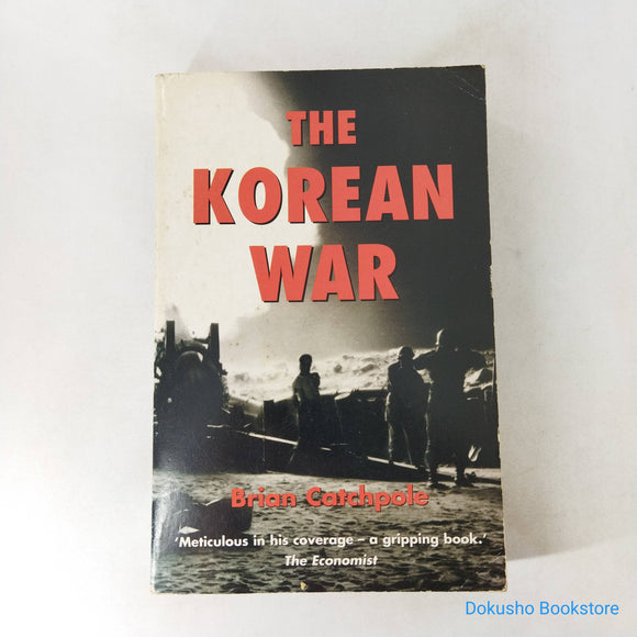 The Korean War: 1950-53 by Brian Catchpole