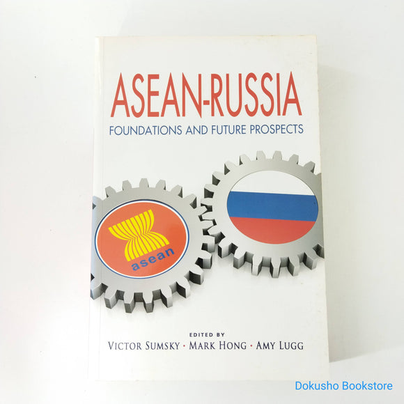 ASEAN-Russia: Foundations and Future Prospects by Victor Sumsky
