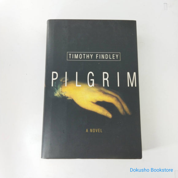 Pilgrim by Timothy Findley (Hardcover)