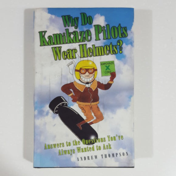 Why Do Kamikaze Pilots Wear Helmets? by Andrew Thompson
