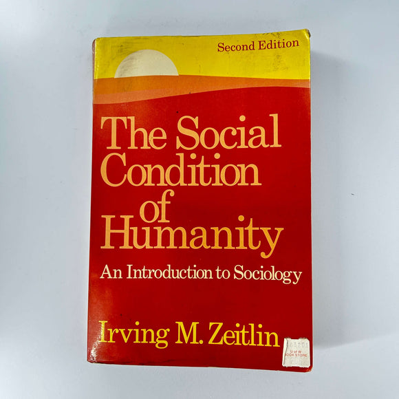 The Social Condition of Humanity: An Introduction to Sociology by Irving M. Zeitlin