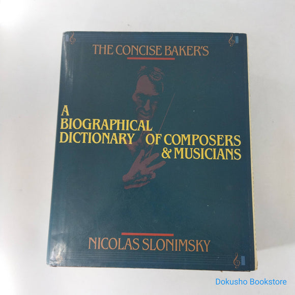 The Baker's Concise: A Biographical Dictionary of Composers and Musicians by Nicolas Slominsky (Hardcover)
