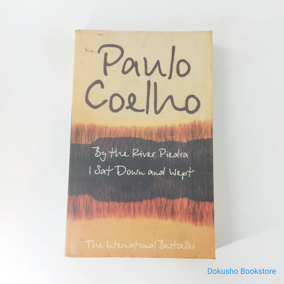 By the River Piedra I Sat Down and Wept by Paulo Coelho