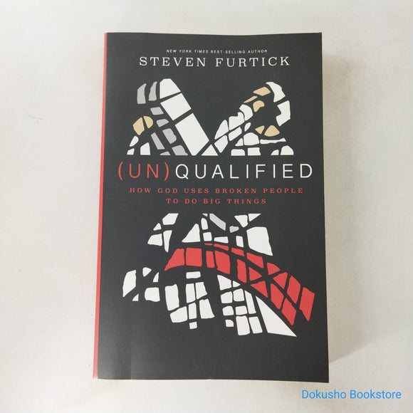(Un)Qualified: How God Uses Broken People to Do Big Things by Steven Furtick