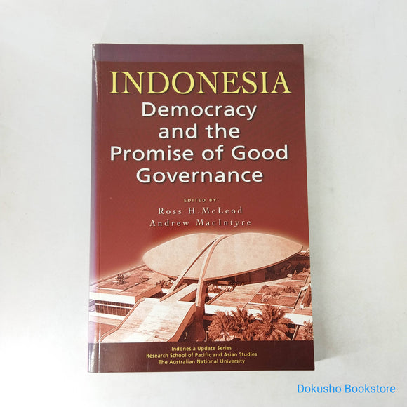 Indonesia: Democracy and the Promise of Good Governance by Ross H. McLeod