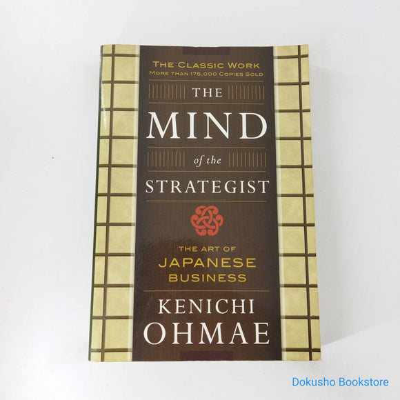 The Mind of the Strategist: The Art of Japanese Business by Kenichi Ohmae